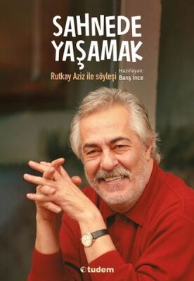 Sahnede Yaşamak - Rutkay Aziz ile Söyleşi - 1