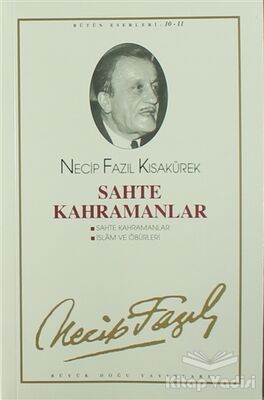 Sahte Kahramanlar : 10 - Necip Fazıl Bütün Eserleri - 1