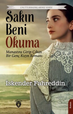 Sakın Beni Okuma Unutturmadıklarımız Serisi - Dorlion Yayınları