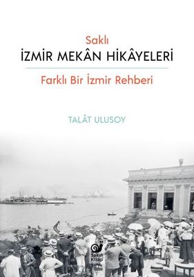 Saklı İzmir Mekan Hikayeleri - 1