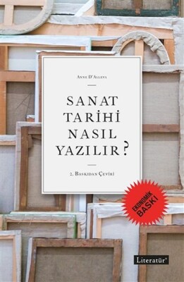 Sanat Tarihi Nasıl Yazılır? (Ekonomik Baskı) - Literatür Yayınları