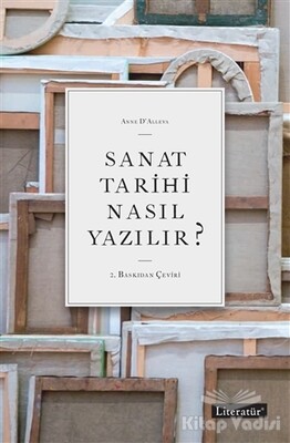 Sanat Tarihi Nasıl Yazılır? - Literatür Yayınları