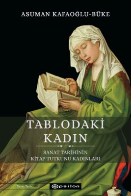 Sanat Tarihinin Kitap Tutkunu Kadınları - Epsilon Yayınları