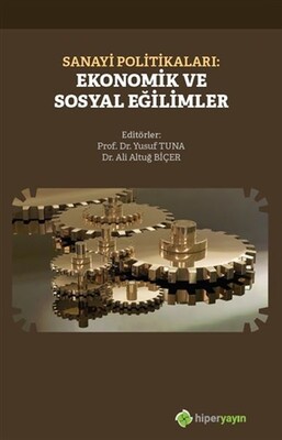 Sanayi Politikaları: Ekonomik ve Sosyal Eğilimler - Hiperlink Yayınları