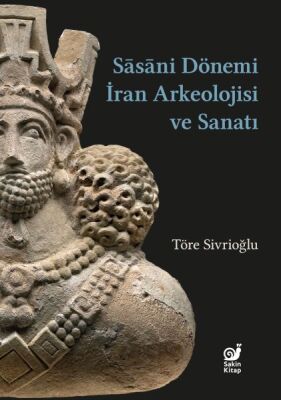 Sasaniler Dönemi İran Arkeolojisi ve Sanatı - 1