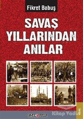 Savaş Yıllarından Anılar - 1