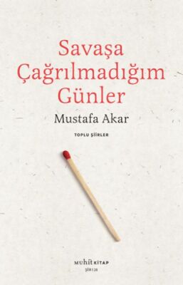 Savaşa Çağrılmadığım Günler Toplu Şiirler - 1