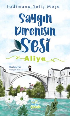 Saygın Direnişin Sesi : Aliya - Mecaz Çocuk Yayıncılık