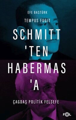 Schmittten Habermasa Çağdaş Politik Felsefe Efe Baştürk - Fol Kitap