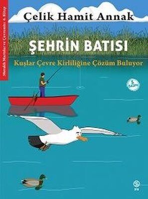 Şehrin Batısı: Kuşlar Çevre Kirliliğine Çözüm Buluyor - Meraklı Martılar ve Çevremiz 4. Kitap - 1