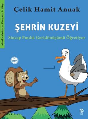 Şehrin Kuzeyi - Sincap Fındık Geridönüşümü Öğretiyor-Meraklı Martılar ve Çevremiz 1. Kitap - 1