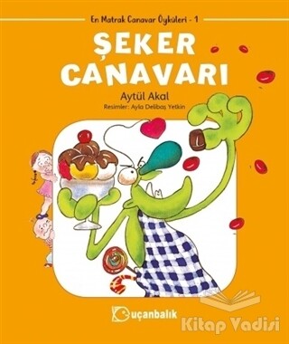 Şeker Canavarı - En Matrak Canavar Öyküleri 1 - Uçanbalık Yayınları