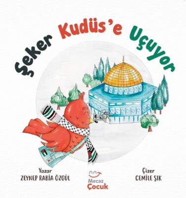 Şeker Kudüs’e Uçuyor - Mecaz Çocuk Yayıncılık