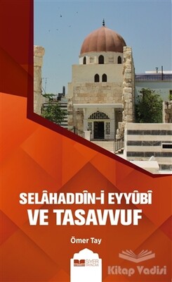 Selahaddin-i Eyyübi ve Tasavvuf - Siyer Yayınları