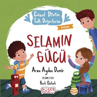 Selamın Gücü - Güzel Dinim Tatlı Değerlerim - Gülce Çocuk