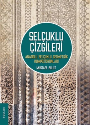 Selçuklu Çizgileri: Anadolu Selçuklu Geometrik Kompozisyonları - İnkılap Kitabevi