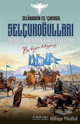 Selçukoğulları – Göçebe Çadırından Cihan Devletine - 1