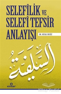 Selefilik ve Selefi Tefsir Anlayışı - Ensar Neşriyat