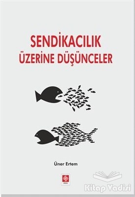 Sendikacılık Üzerine Düşünceler - Ekin Yayınevi