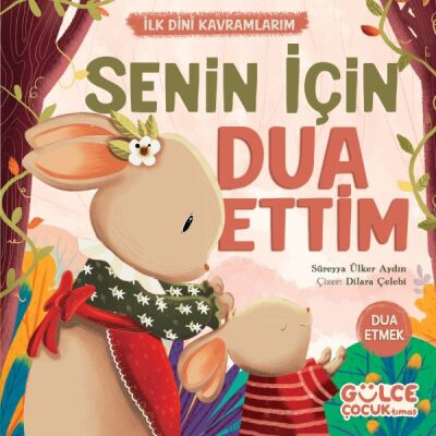 Senin İçin Dua Ettim - İlk Dini Kavramlarım (Dua Etme) - 1