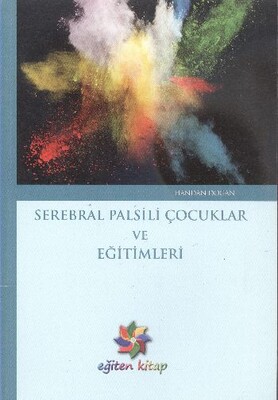 Serebral Palsili Çocuklar ve Eğitimleri - Eğiten Kitap