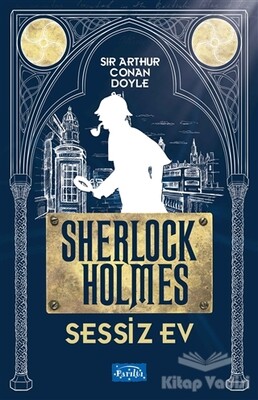 Sessiz Ev - Sherlock Holmes - Parıltı Yayınları