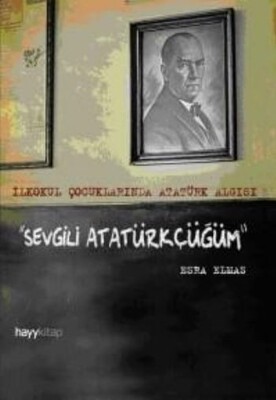 Sevgili Atatürkçüğüm - Hayy Kitap