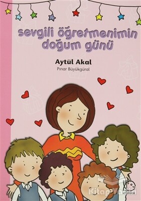 Sevgili Öğretmenimin Doğum Günü - Uçanbalık Yayınları