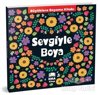 Sevgiyle Boya - Büyüklere Boyama Kitabı - Ema Kitap