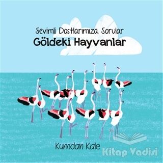 Sevimli Dostlarımıza Sorular Göldeki Hayvanlar - 1