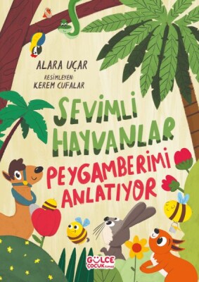 Sevimli Hayvanlar Peygamberimi Anlatıyor - Gülce Çocuk