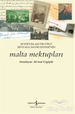 Şeyhülislam Ürgüplü Mustafa Hayri Efendi’nin Malta Mektupları - 1