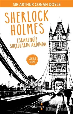 Sherlock Holmes - Esrarengiz Suçluların Ardında - Yakamoz Yayınları