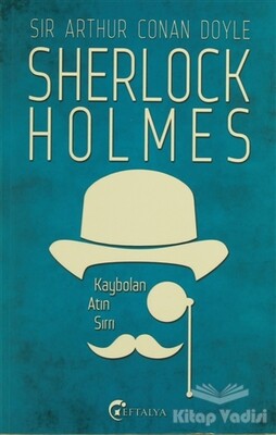 Sherlock Holmes - Kaybolan Atın Sırrı - Eftalya Kitap