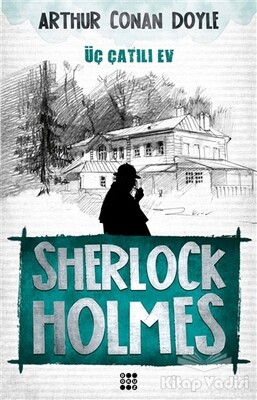 Sherlock Holmes - Üç Çatılı Ev - Dokuz Yayınları