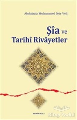 Şia ve Tarihi Rivayetler - Ankara Okulu Yayınları