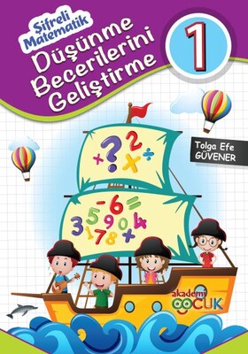 Şifreli Matematik - Düşünme Becerileri Geliştirme 1 - Akademi Çocuk