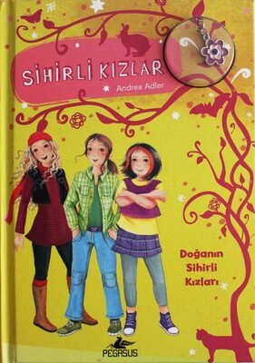 Sihirli Kızlar 4 - Doğanın Sihirli Kızları (Ciltli - Bileklik ve Charm Hediyeli) - Pegasus Yayınları