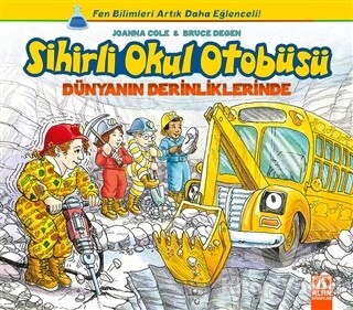 Sihirli Okul Otobüsü: Dünyanın Derinliklerinde - Altın Kitaplar Yayınevi