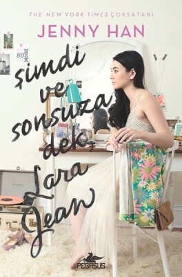 Şimdi ve Sonsuza Dek, Lara Jean (Ciltli) - Pegasus Yayınları