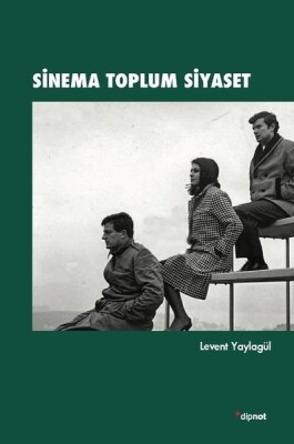 Sinema Toplum Siyaset - Dipnot Yayınları