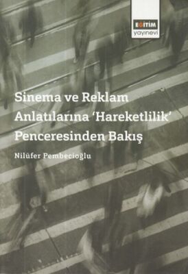 Sinema ve Reklam Anlatılarına 'Hareketlilik' Penceresinden Bakış - 1