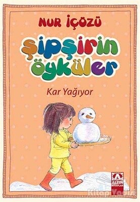 Şipşirin Öyküler : Kar Yağıyor - Altın Kitaplar Yayınevi