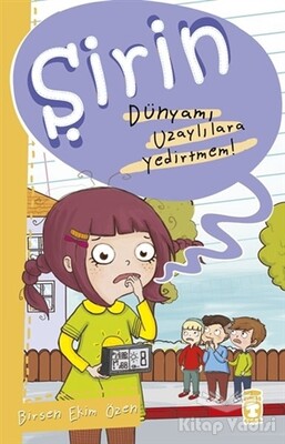 Şirin - Dünyamı Uzaylılara Yedirtmem! - Timaş Çocuk