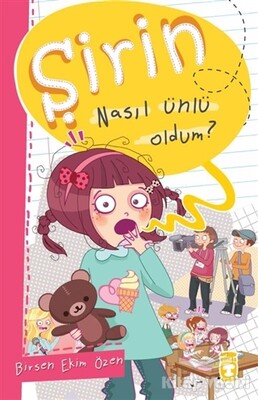 Şirin Nasıl Ünlü Oldum? - Timaş Çocuk