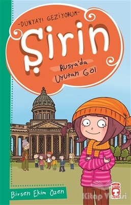 Şirin Rusya'da Uyutan Göl - Dünyayı Geziyorum - Timaş Çocuk