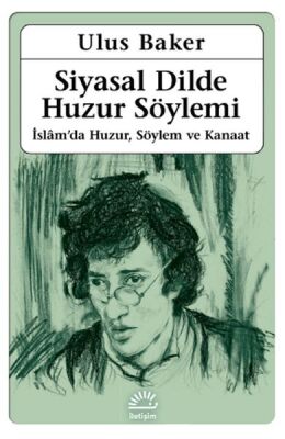 Siyasal Dilde Huzur Söylemi - İslamda Huzur, Söylem ve Kanaat - 1