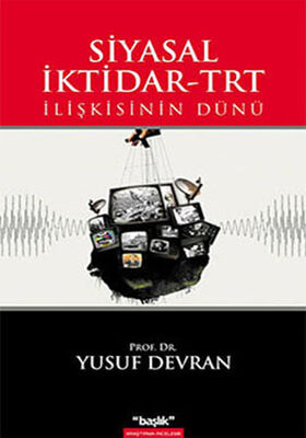 Siyasal İktidar-TRT İlişkisinin Dünü - 1