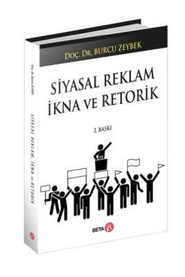 Siyasal Reklam İkna ve Retorik - Beta Basım Yayım