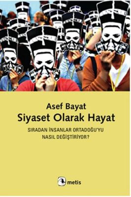 Siyaset Olarak Hayat Sıradan ınsanlar Ortadoğu’yu Nasıl Değiştiriyor? - 1